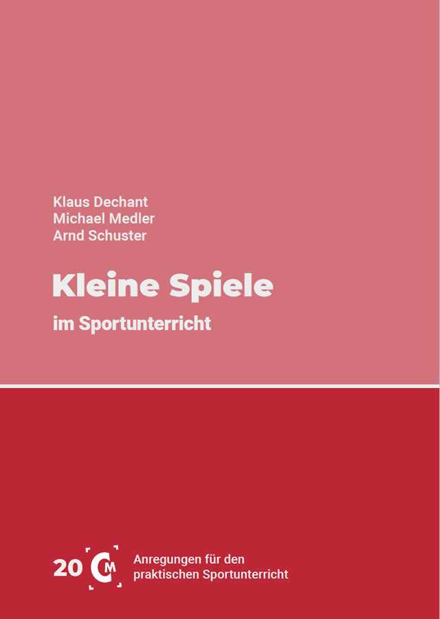 Kleine Spiele im Sportunterricht von Dechant, Medler, Schuster