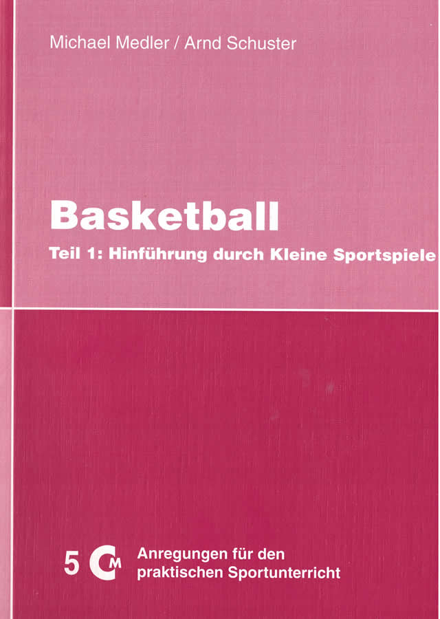 Basketball Teil 1: Hinführung durch Kleine Sportspiele von Medler/ Schuster